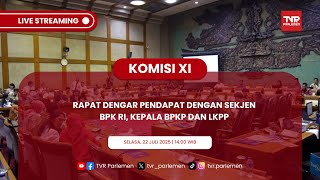 KOMISI XI DPR RI RAPAT DENGAR PENDAPAT DENGAN SEKJEN BPK RI, KEPALA BPKP DAN LKPP