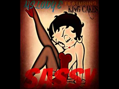 Ms.Lady E ft King Cakes- Sassy