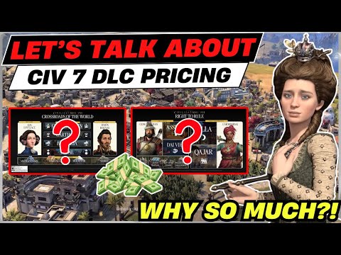 Let's Talk About Civ 7 DLC Pricing | Deep Dive | Crossroads of the Worlds & Right to Rule | Civ 5/6