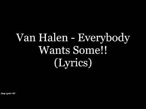 Van Halen - Everybody Wants Some!! (Lyrics HD)