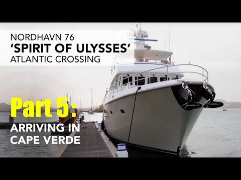 N76 Spirit of Ulysses - Atlantic Crossing - part 5: Arriving in Cape Verde