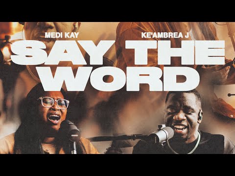 Say the Word (feat. Ke'Ambrea J) - Medi Kay