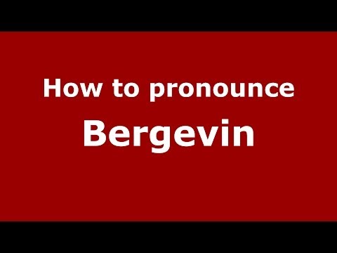 How to pronounce Bergevin (French/France) - PronounceNames.com
