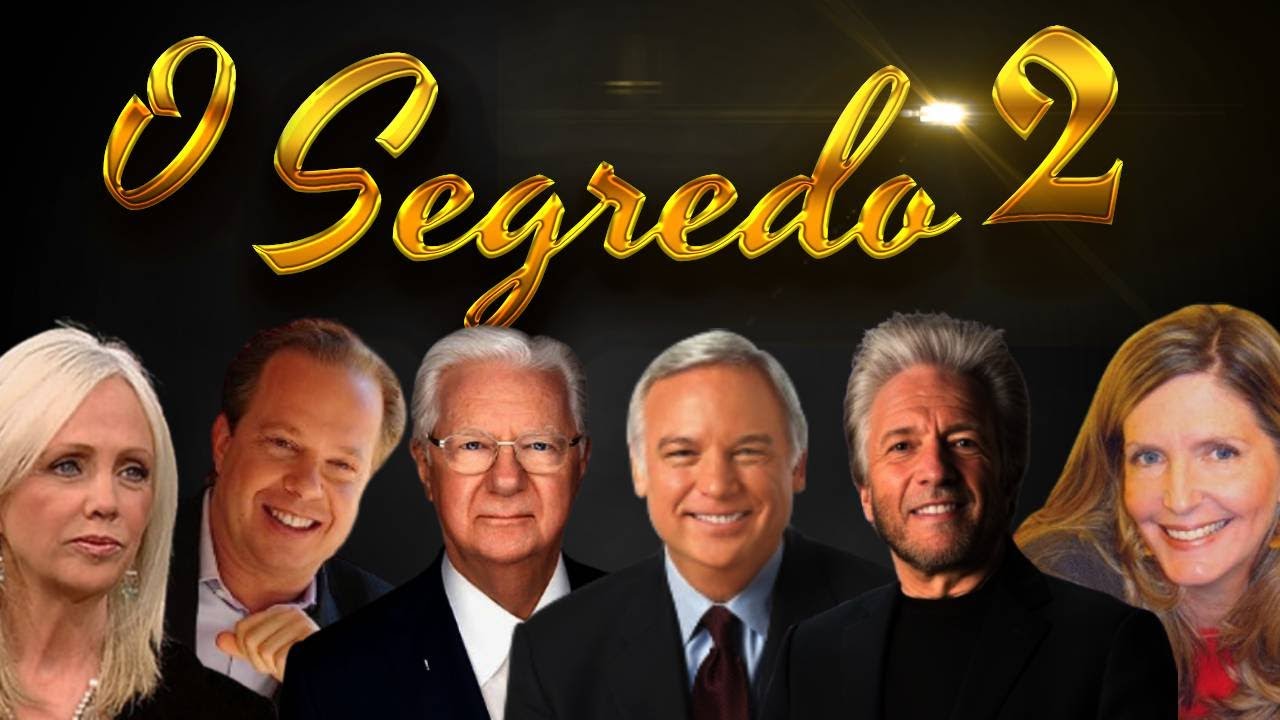 FILME O SEGREDO 2 LEI DA ATRAÇÃO RHONDA BYRNE BOB PROCTOR JACK CANFIELD JOE DISPENZA