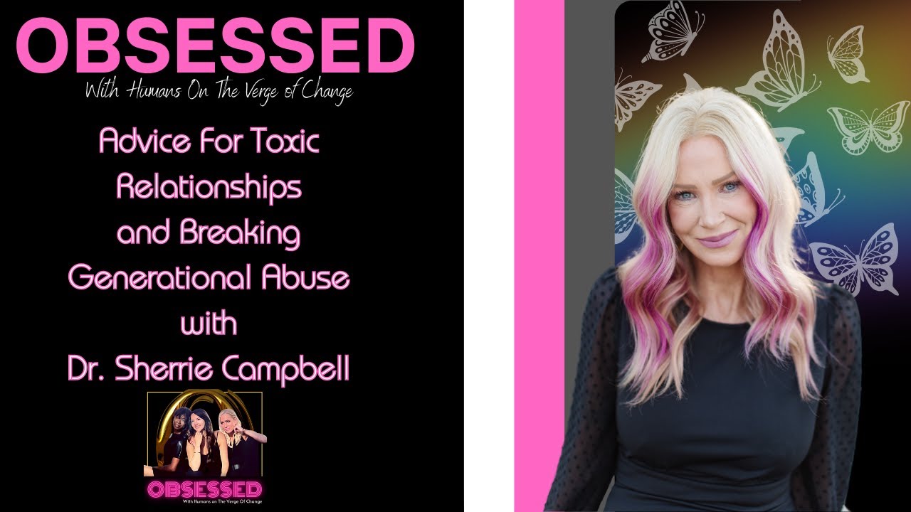 Advice For Toxic Relationships and Family Trauma with Dr. Sherrie Campbell