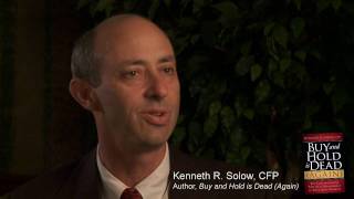 The Huge Risks in Buy and Hold Investing - Kenneth R. Solow, author of Buy and Hold is Dead (Again)