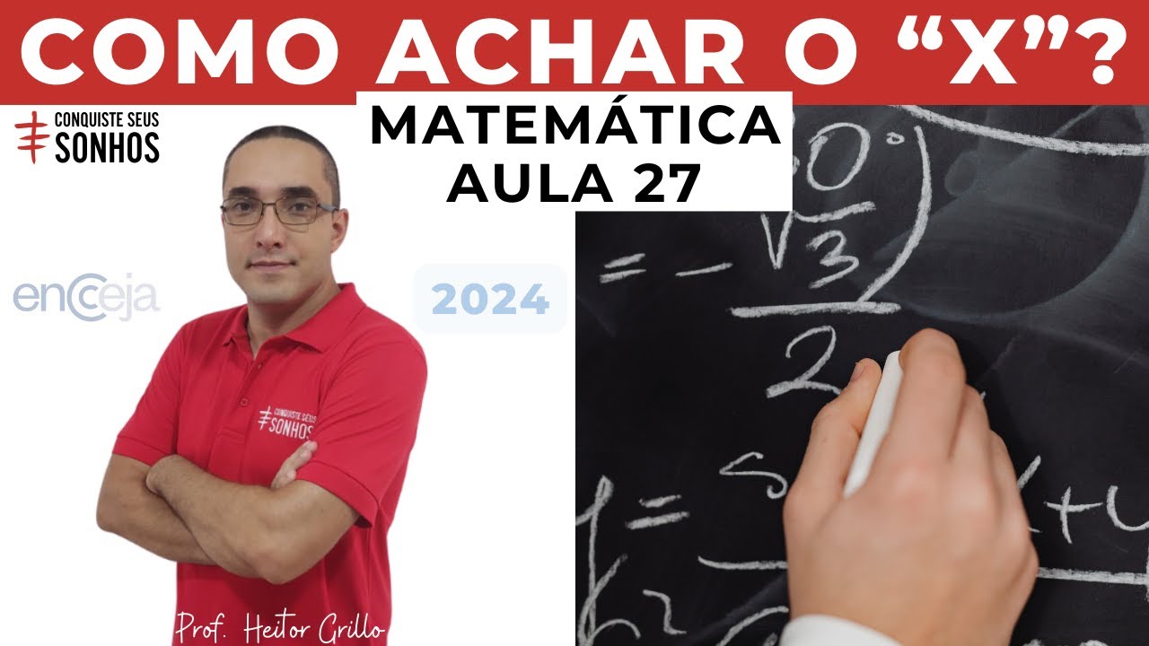 AULA 27 - MATEMÁTICA - EQUAÇÃO DE 1º GRAU! - ENCCEJA 2024 - ENSINO MÉDIO E FUNDAMENTAL