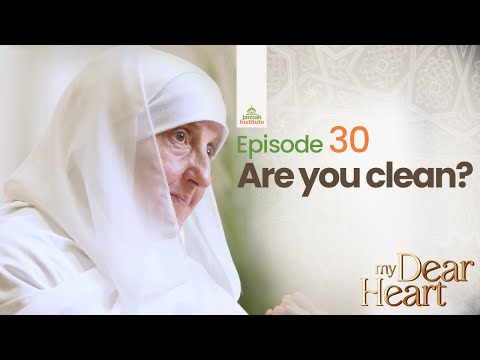 Are you clean? | My Dear Heart Ep. 30 | Ramadan Series | Sh. Dr. Haifaa Younis | Jannah Institute | — Dr. Haifaa Younis