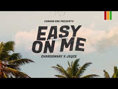 Canaan Ene, Chardonnay & JSQZE - Easy On Me [Reggae Version]