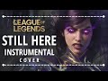 Still Here Instrumental COVER | League of Legends - Season 2024 Cinematic