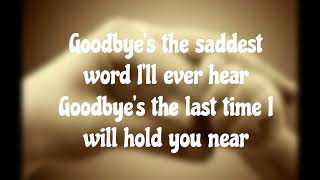 Céline Dion Goodbye&#39;s the saddest word  Lyrics