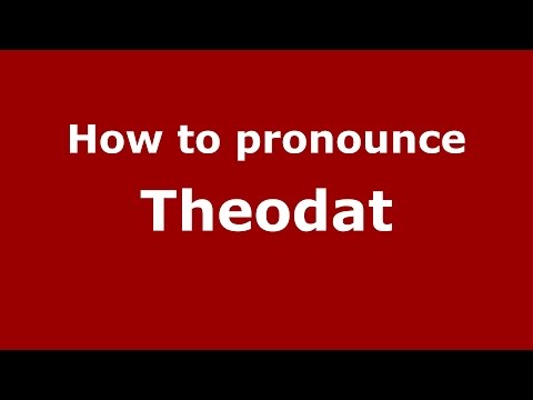How to pronounce Theodat (French/France) - PronounceNames.com