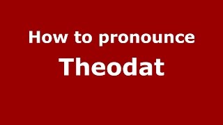 How to pronounce Theodat