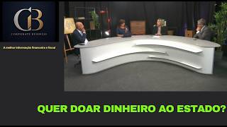 Corporate Business - Quer doar dinheiro ao Estado?