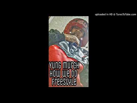 Yung Murch - How we Do freestyle