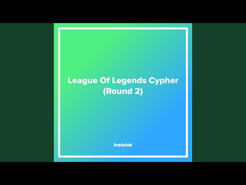 League Of Legends Cypher (Round 2)
