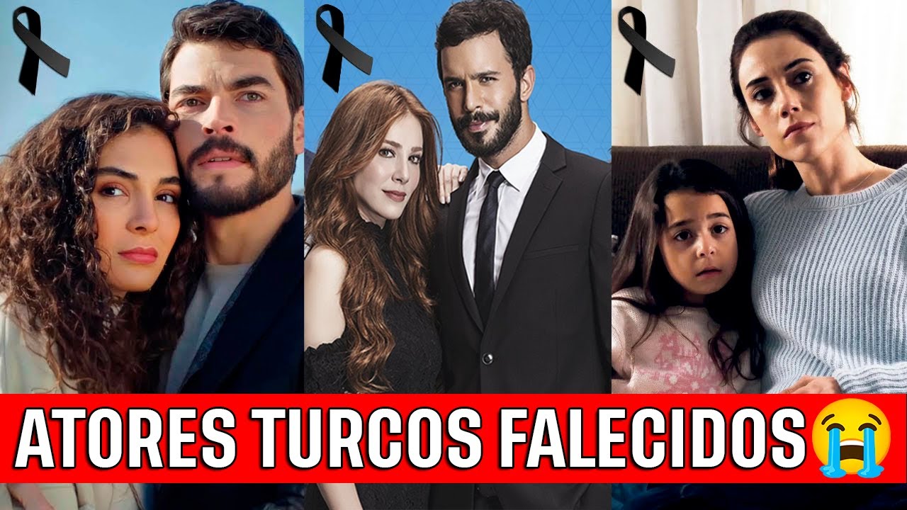 ATORES TURCOS QUE JÁ FALECERAM E TALVEZ VOCÊ NÃO SAIBA 🌹🇹🇷