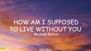 Michael Bolton - How Am I Supposed to Live Without You (Lyrics) (Loop Video)
