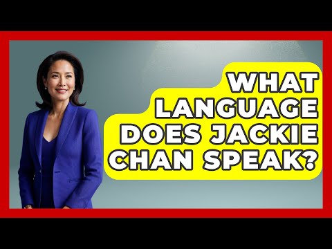 What Language Does Jackie Chan Speak? - The Language Library