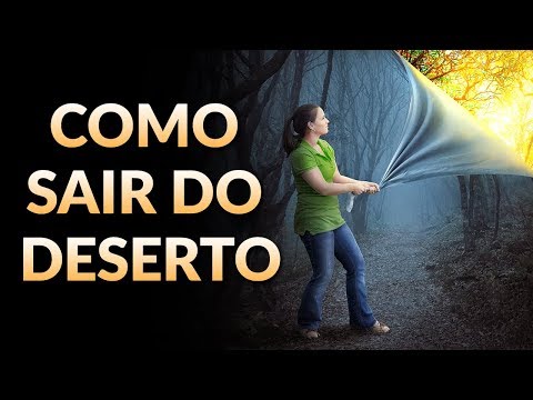 SAIBA COMO SAIR DO DESERTO ESPIRITUAL - MAIS RÁPIDO!