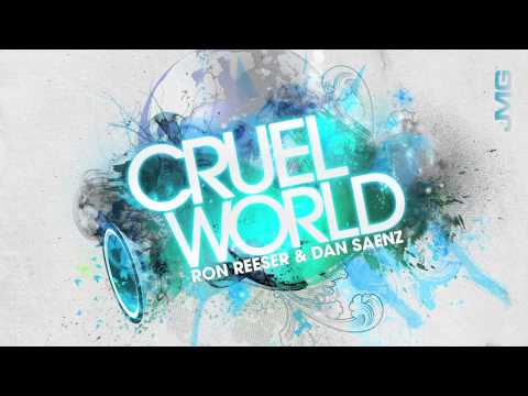 Ron Reeser & Dan Saenz - Cruel World [Wolfgang Gartner MIx]
