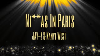 Ni**as In Paris - JAY-Z &amp; Kanye West | Lyrics Video (Clean Version)
