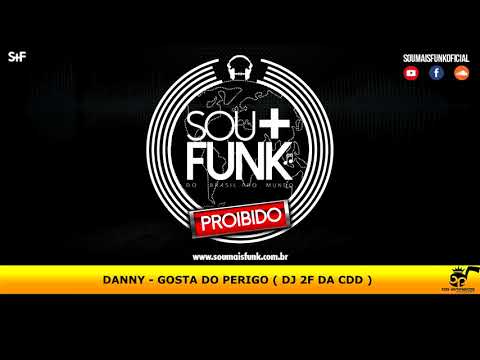 DANNY - GOSTA DO PERIGO ( DJ 2F DA CDD )
