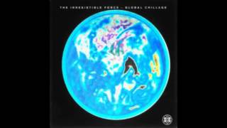 The Irresistible Force - Global Chillage (Full Album)
