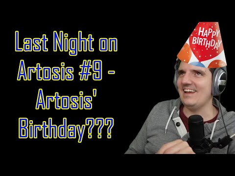 Last Night on Artosis #9 - Artosis' Birthday? (05-02 Stream Highlights)