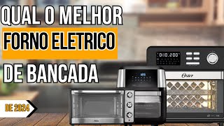 Escolha o  Melhor Forno Elétrico de 2024| Qual o melhor Forno Elétrico Fritadeira do Mercado?