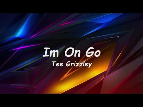 Tee Grizzley - Im On Go (Lyrics) 🎵