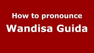 How to pronounce Wandisa Guida