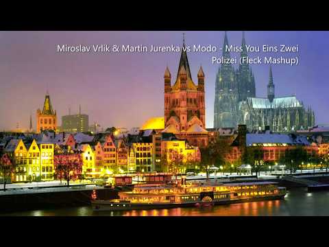 Miroslav Vrlik & Martin Jurenka vs Modo   Miss You Eins Zwei Polizei (Fleck Mashup)