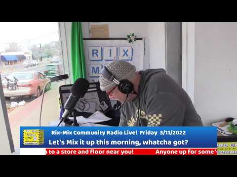 Rix-Mix Community Radio Live!  Friday  3/11/2022