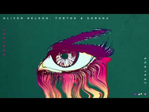 Oliver Nelson, Tobtok & Sorana - Jealous
