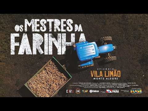 Os Mestres da Farinha - Episódio Vila Limão / Monte Alegre
