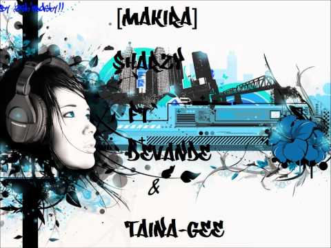 Makira-[Sharzy Ft Devande & Taina Gee]
