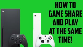How to play at the same time Xbox game share.