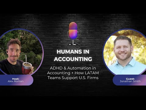 S1E2 — ADHD & Automation in Accounting + How LATAM Teams Support U.S. Firms — [Jonathan Smith]