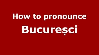 How to pronounce Bucureșci