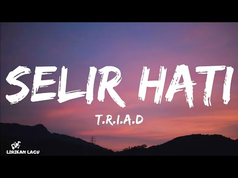 T.R.I.A.D - Selir Hati (Lirik Lagu)