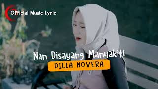 Download lagu DILLA NOVERA - NAN DISAYANG MANYAKITI ( Music Lyric) mp3