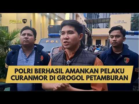 POLRI BERHASIL AMANKAN PELAKU CURANMOR DI GROGOL PETAMBURAN
