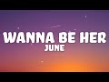 june - Wanna Be Her (Lyrics)