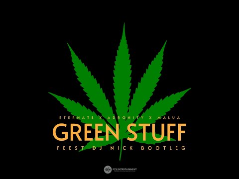 Eternate X Adronity X Malua - Green Stuff (Feest DJ Nick Bootleg) (FREE DOWNLOAD)