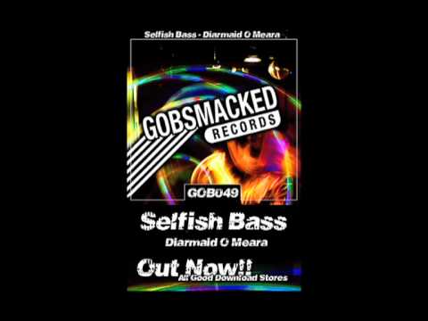 Selfish Bass - Diarmaid O Meara