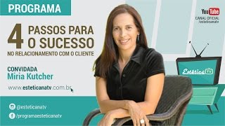 ESTETICA NA TV: 4 PASSOS PARA O SUCESSO NO RELACIONAMENTO CLIENTE ESTETICA