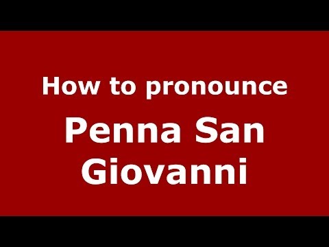 How to pronounce Penna San Giovanni (Italian/Italy) - PronounceNames.com