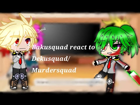 Bakusquad react to Dekusquad/ Murdersquad.....My hero academia