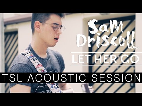 Passenger - Let Her Go (Acoustic Cover) - Sam Driscoll | TSL Acoustic Sessions